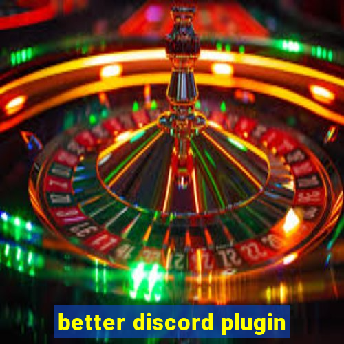 better discord plugin